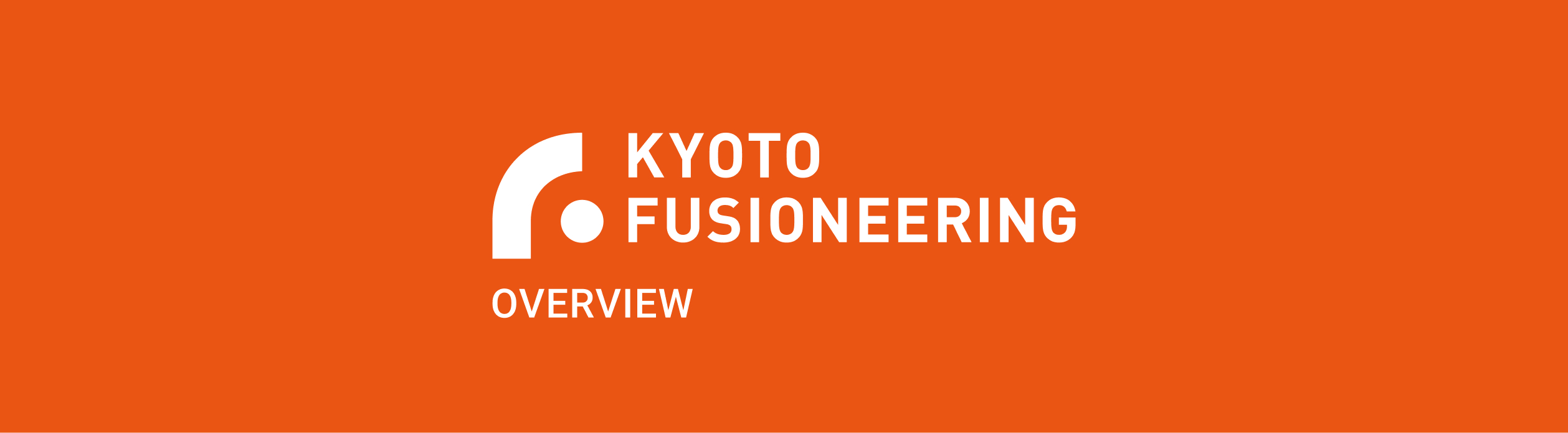 KYOTO FUSIONEERING OVERVIEW