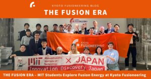 The-Fusion-Era_MIT-Studnets-Explore-Fusion-Energy-at-Kyoto-Fusioneering